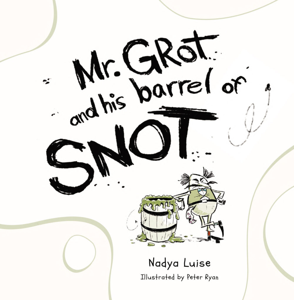 Mr. Grot and his Barrel of Snot by self-published author Nadya Luise